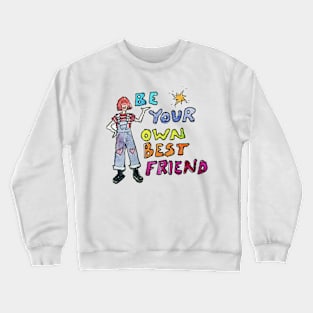 Be Your Own Best Friend Crewneck Sweatshirt